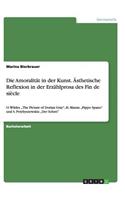 Amoralität in der Kunst. Ästhetische Reflexion in der Erzählprosa des Fin de siècle