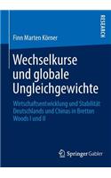 Wechselkurse Und Globale Ungleichgewichte: Wirtschaftsentwicklung Und Stabilität Deutschlands Und Chinas in Bretton Woods I Und II