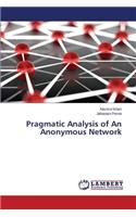 Pragmatic Analysis of An Anonymous Network