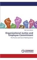 Organizational Justice and Employee Commitment