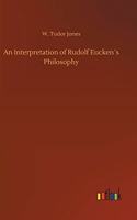 Interpretation of Rudolf Eucken´s Philosophy