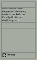 Gesetzliche Orientierung Im Deutschen Recht Der Kartellgeldbussen Und Das Grundgesetz