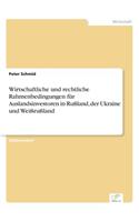 Wirtschaftliche und rechtliche Rahmenbedingungen für Auslandsinvestoren in Rußland, der Ukraine und Weißrußland