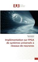 Implémentation Sur FPGA de Systèmes Universels À Réseaux de Neurones