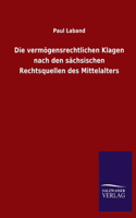 vermögensrechtlichen Klagen nach den sächsischen Rechtsquellen des Mittelalters