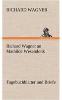Richard Wagner an Mathilde Wesendonk: (German)