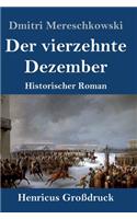 vierzehnte Dezember (Großdruck): Historischer Roman