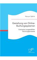 Gestaltung von Online-Buchungssystemen. Evaluation ausgewählter Buchungsprozesse: (German)