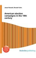 American Election Campaigns in the 19th Century