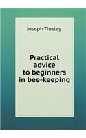 Practical Advice to Beginners in Bee-Keeping