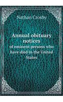 Annual obituary notices of eminent persons who have died in the United States