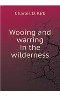 Wooing and Warring in the Wilderness