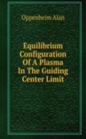 Equilibrium Configuration Of A Plasma In The Guiding Center Limit