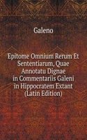 Epitome Omnium Rerum Et Sententiarum, Quae Annotatu Dignae in Commentariis Galeni in Hippocratem Extant (Latin Edition)