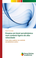 Ensaios em túnel aerodinâmico num comboio ligeiro de alta-velocidade