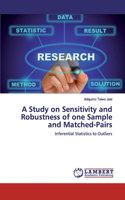 A Study on Sensitivity and Robustness of one Sample and Matched-Pairs