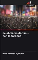 Se abbiamo deciso... non lo faranno
