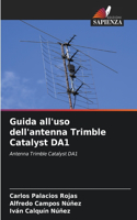 Guida all'uso dell'antenna Trimble Catalyst DA1