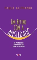 Em Retiro Com a Ansiedade