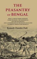 The Peasantry of Bengal: Being a View of their Condition under the Hindu, the Mahomedan, and the English Rule, and a Consideration [Hardcover]