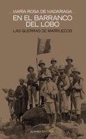 En el barranco del lobo... / In the Gorge of Wolf...: Las guerras de Marruecos / The Wars of Morocco