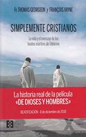 Simplemente Cristianos: La vida y el mensaje de los beatos martires de Tibhirine