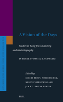 A Vision of the Days: Studies in Early Jewish History and Historiography