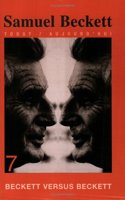 Beckett versus Beckett: 7 (Samuel Beckett Today / Aujourd'hui)