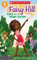 Scholastic Reader Level 1: Fairy Hill #1: Ruby and the Magic Garden