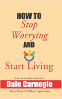 How to Stop Worrying and Start Living