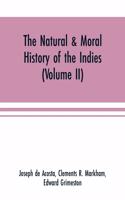The natural & moral history of the Indies (Volume II) The Moral History