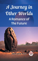Journey in Other Worlds A Romance of the Future