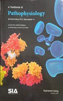 A Textbook of Pathophysiology, B.Pharmacy (Semester-II) (As per the Revised (2016-17) Regulations of the (PCI) Pharmacy Council of India) Latest 2019 Edition