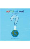AU TIS ME wat?