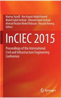 Inciec 2015: Proceedings of the International Civil and Infrastructure Engineering Conference