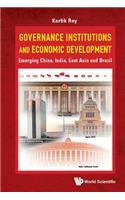 Governance Institutions and Economic Development: Emerging China, India, East Asia and Brazil