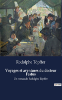 Voyages et aventures du docteur Festus: Un roman de Rodolphe Töpffer