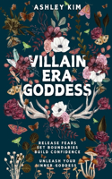 Villain Era Goddess: Release fears, set boundaries, build confidence, unleash your inner goddess.