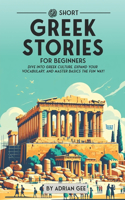 69 Short Greek Stories for Beginners: Dive Into Greek Culture, Expand Your Vocabulary, and Master Basics the Fun Way!(1 Greek Through Stories: A Cultural Journey)