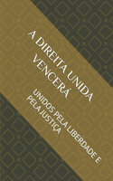A Direita Unida Vencerá: Unidos Pela Liberdade E Pela Justiça