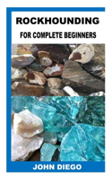 Rockhounding for Complete Beginners