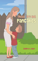 These Are Not Pancakes