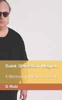 Saint Sebastian Magick: A Werevamp Media Ltd Book