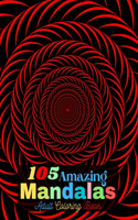 105 Amazing Mandalas Adult Coloring Book: Mandala Coloring Book for Adults Relaxation Beautiful Mandalas for Stress Relief and Relaxation or Gift