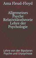 Allgemeines Psyche Relativitätstheorie Lehre der Psychologie: Lehre von der Bipolaren Psyche und Urpsychose