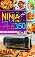 Ninja Foodi XL Pro Air Oven Complete Cookbook: The Ultimate New Ninja Foodi Pro Air Oven 350 - Quick and Easy Meals 2021