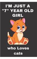 I'm Just A 7 Year Old Girl Who Loves Cats