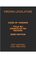 Code of Virginia Title 16.1 Courts of No Record 2020 Edition