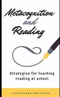 Metacognition and Reading: Strategies for Teaching Reading at School