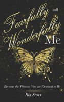 Fearfully and Wonderfully Me: Become the Woman You are Destined to Be(7 Fearfully and Wonderfully Me)